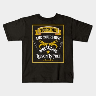 touch Me And Your First Wrestling Lesson Is Free wrestler Kids T-Shirt